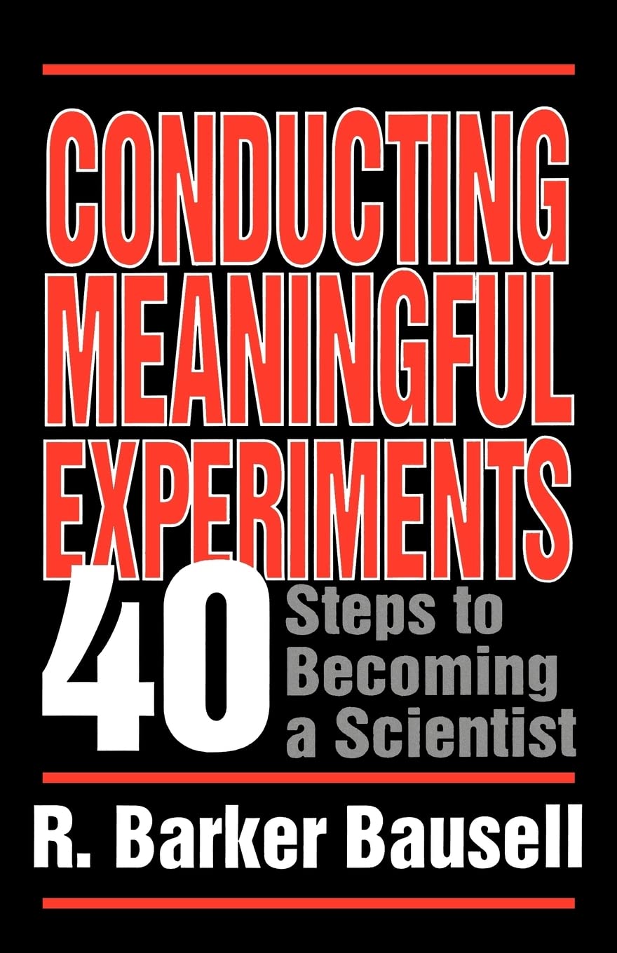 Conducting Meaningful Experiments: 40 Steps to Becoming a Scientist,New