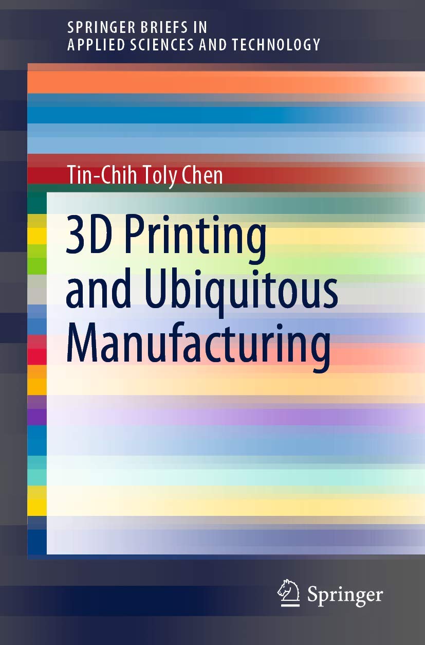 3D Printing and Ubiquitous Manufacturing (SpringerBriefs in Applied Sciences and Technology),Used