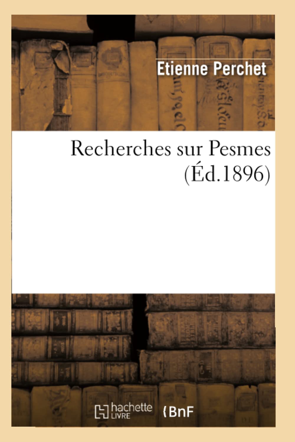Recherches Sur Pesmes (D.1896) (Histoire) (French Edition),New