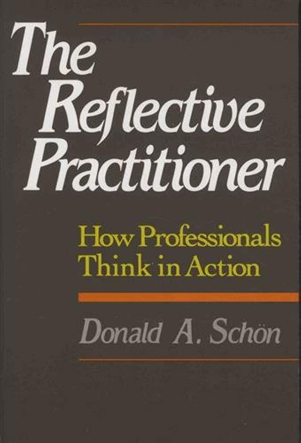 The Reflective Practitioner: How Professionals Think In Action,Used