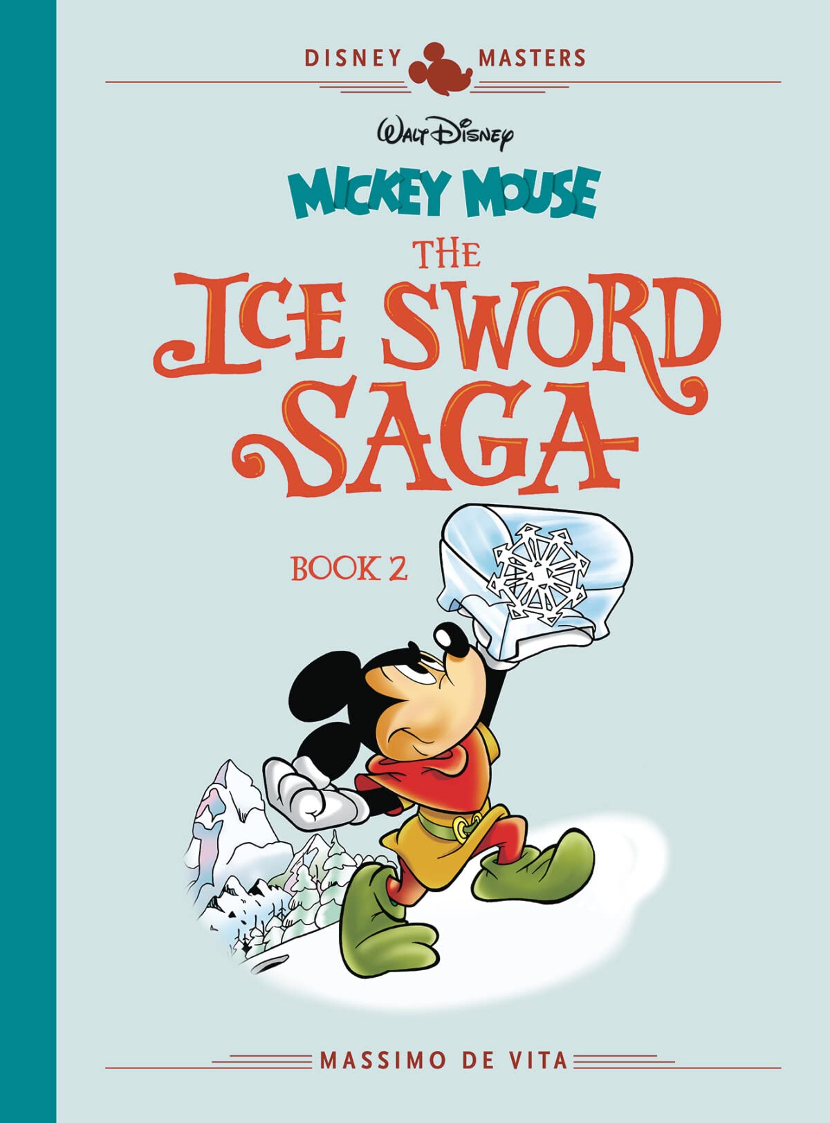 Disney Masters Vol. 11: Mickey Mouse: The Ice Sword Saga Book Ii (Disney Masters Hc)