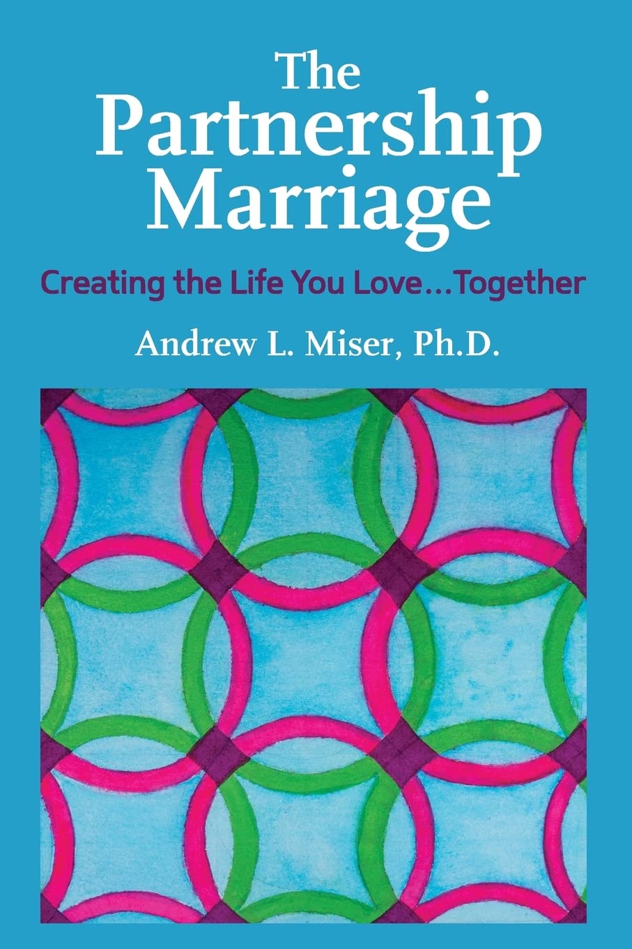 The Partnership Marriage: Creating the Life You Love...Together,Used