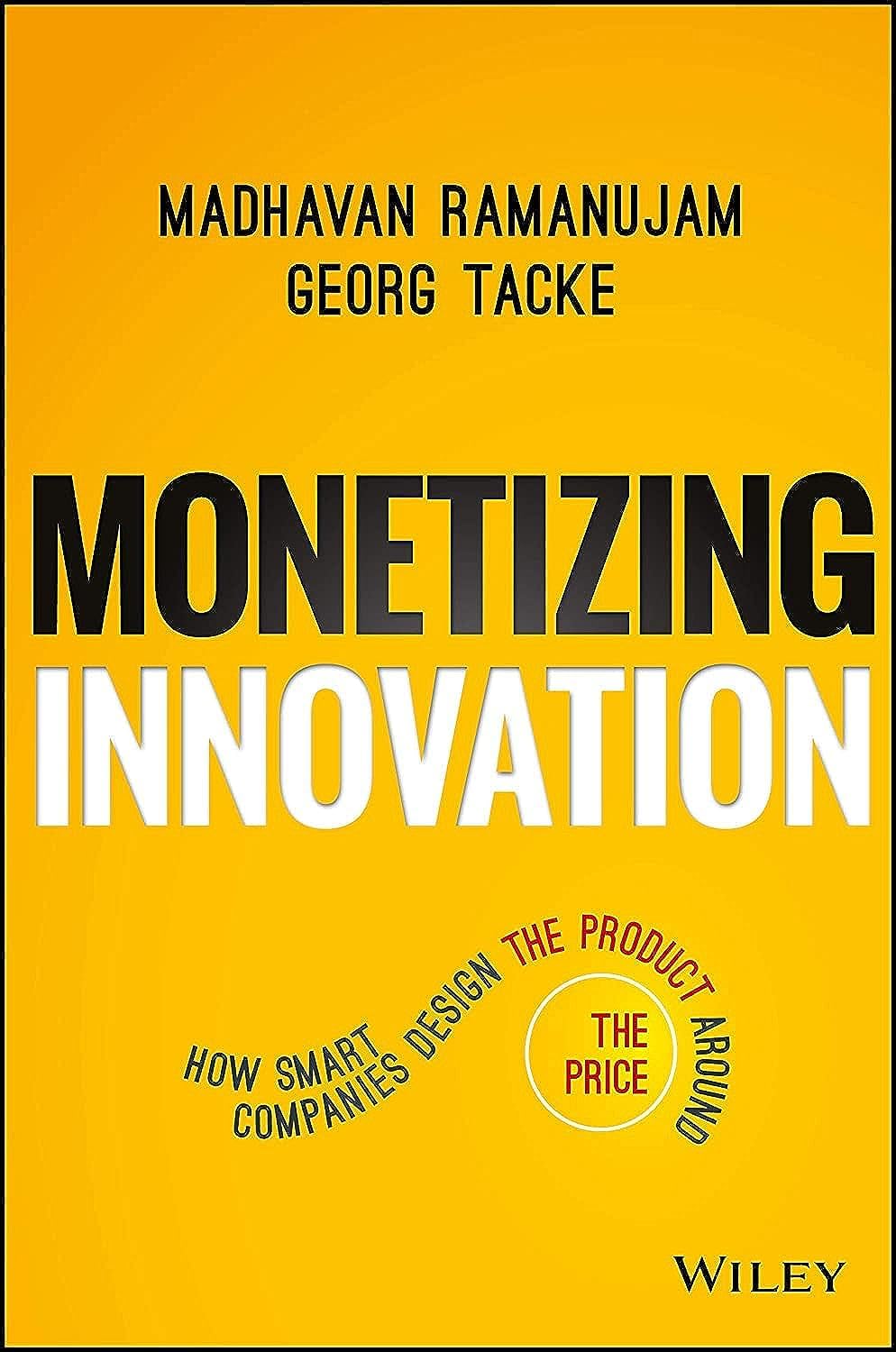 Monetizing Innovation: How Smart Companies Design the Product Around the Price,Used