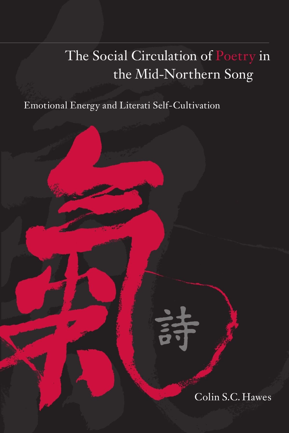 The Social Circulation of Poetry in the MidNorthern Song: Emotional Energy And Literati SelfCultivation (Suny Series in Chines,Used