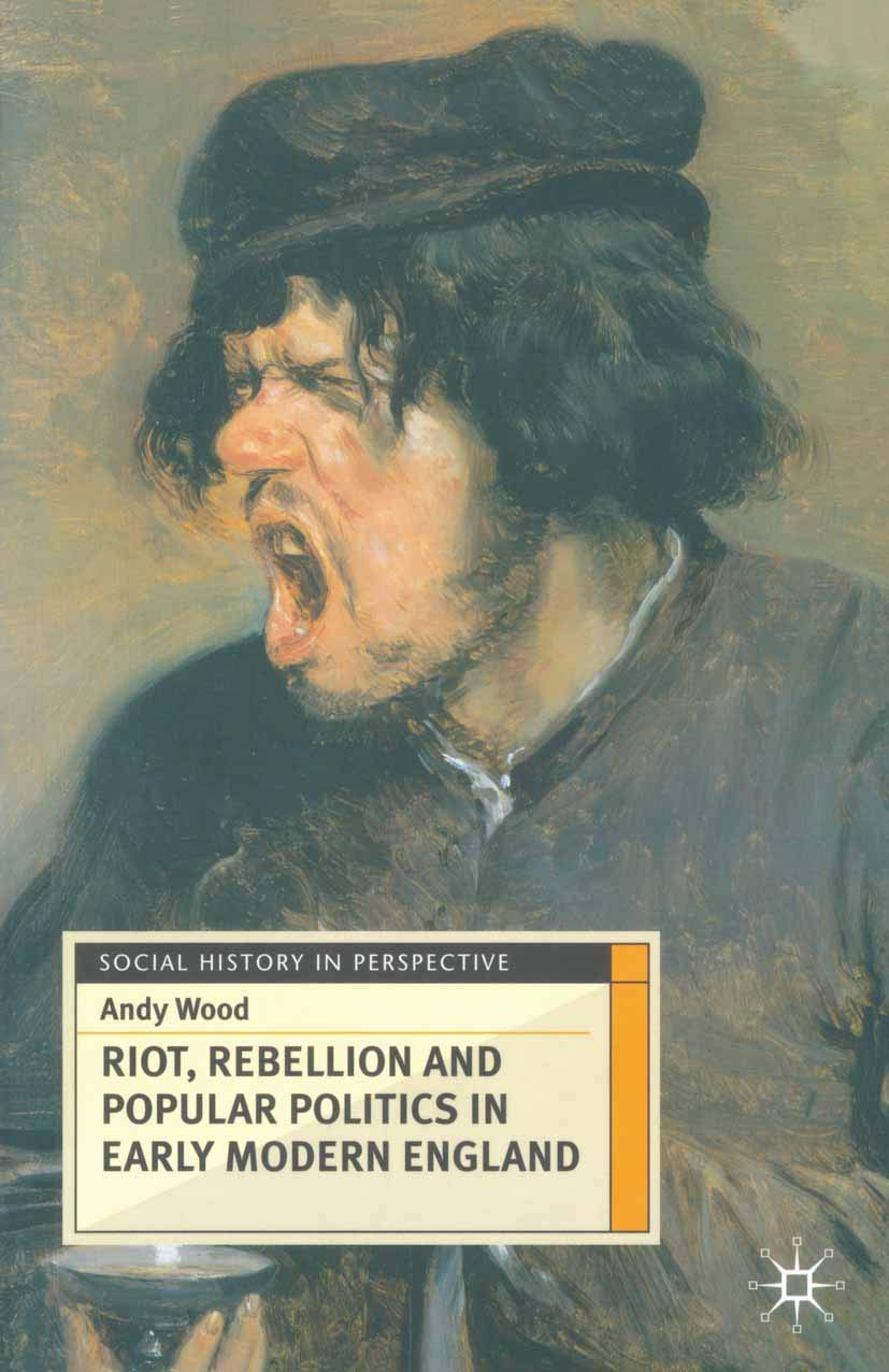 Riot, Rebellion and Popular Politics in Early Modern England (Social History in Perspective, 13),New