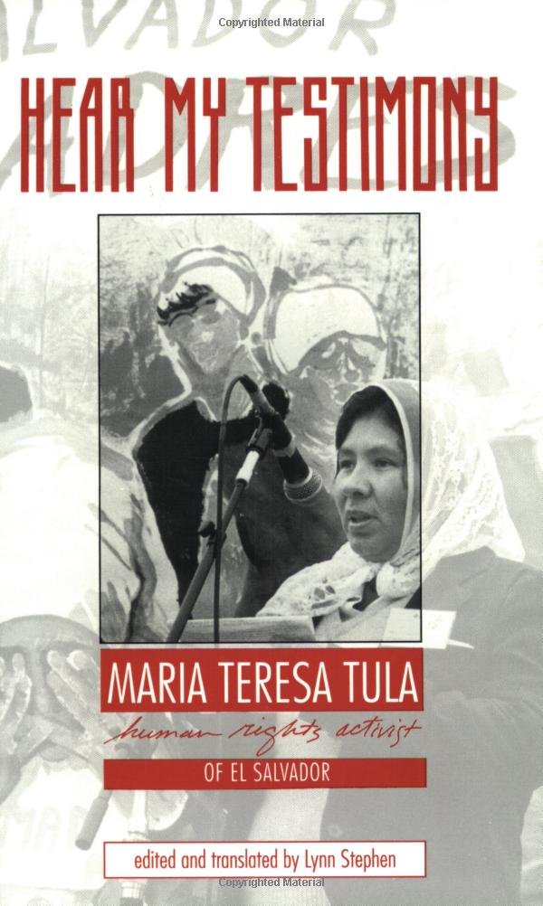 Hear My Testimony: Maria Teresa Tula Human Rights Activist Of El Salvador,New