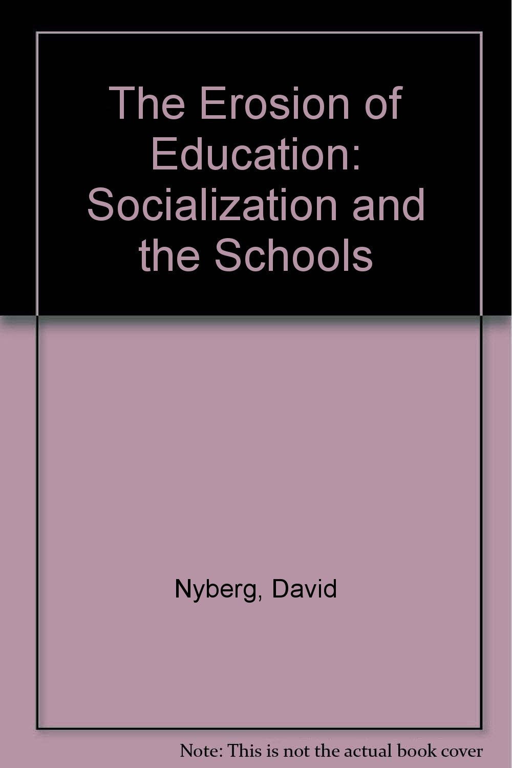 The Erosion of Education: Socialization and the Schools,Used