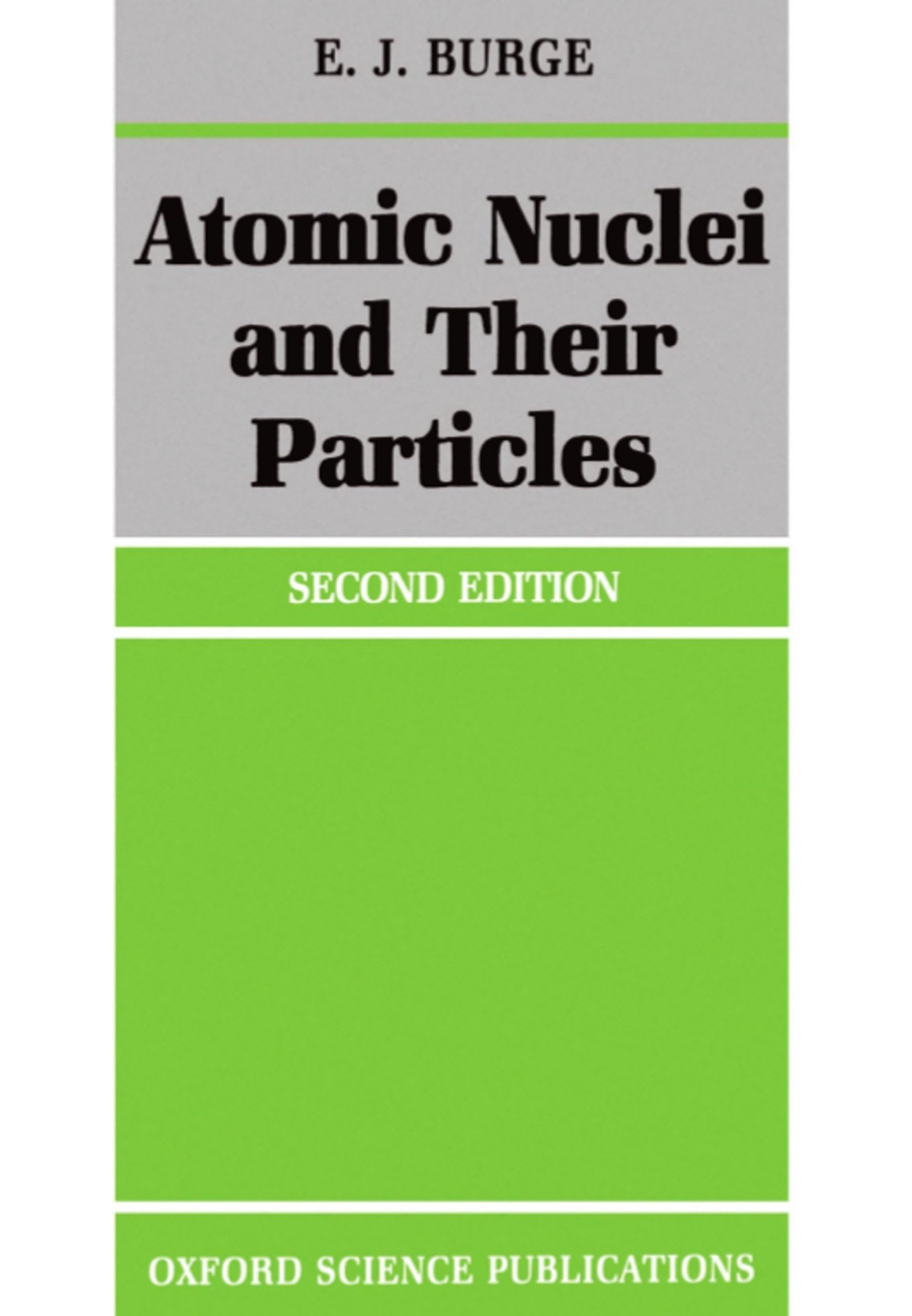 Atomic Nuclei And Their Particles (Oxford Physics Series)