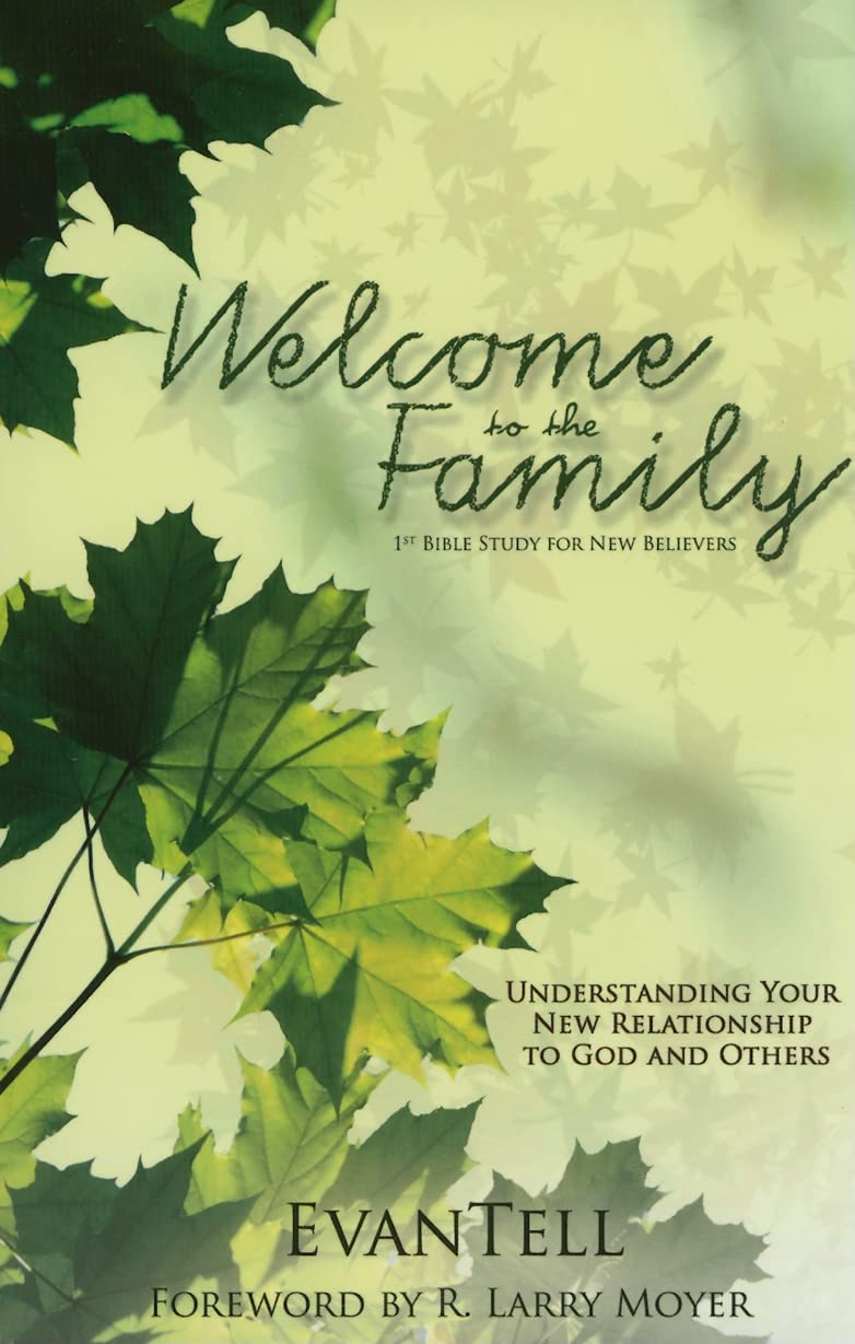 Welcome To The Family: Understanding Your New Relationship To God And Others,New