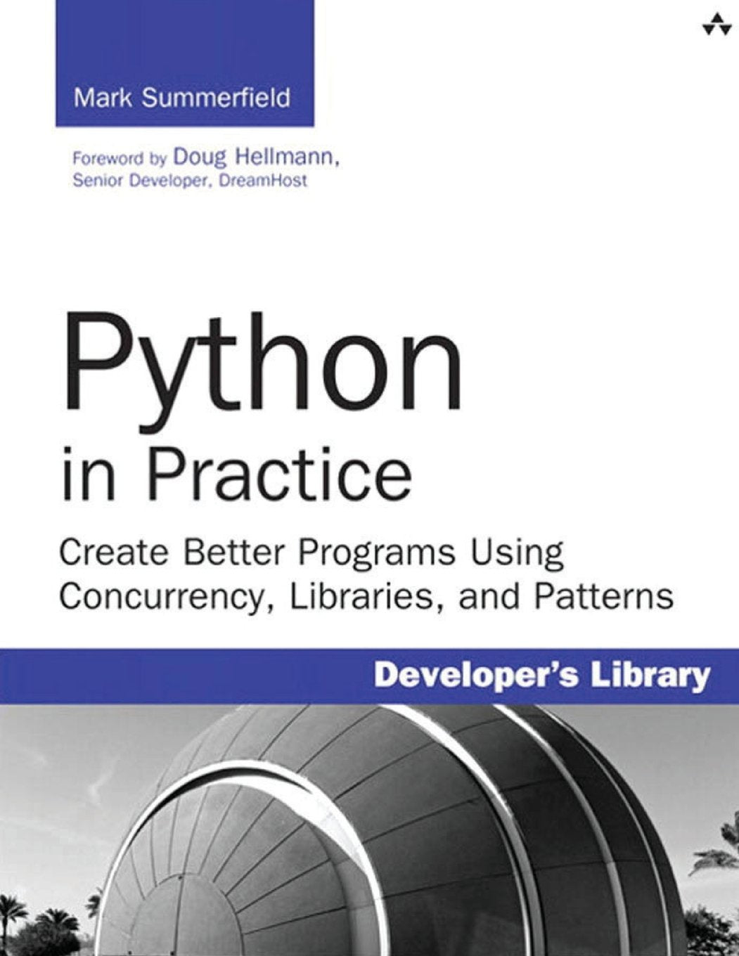 Python In Practice: Create Better Programs Using Concurrency, Libraries, And Patterns (Developer'S Library),New