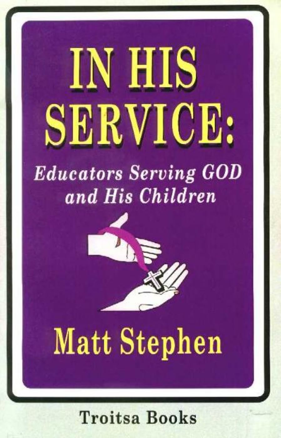 In His Service: Educators Serving God and His Children,Used