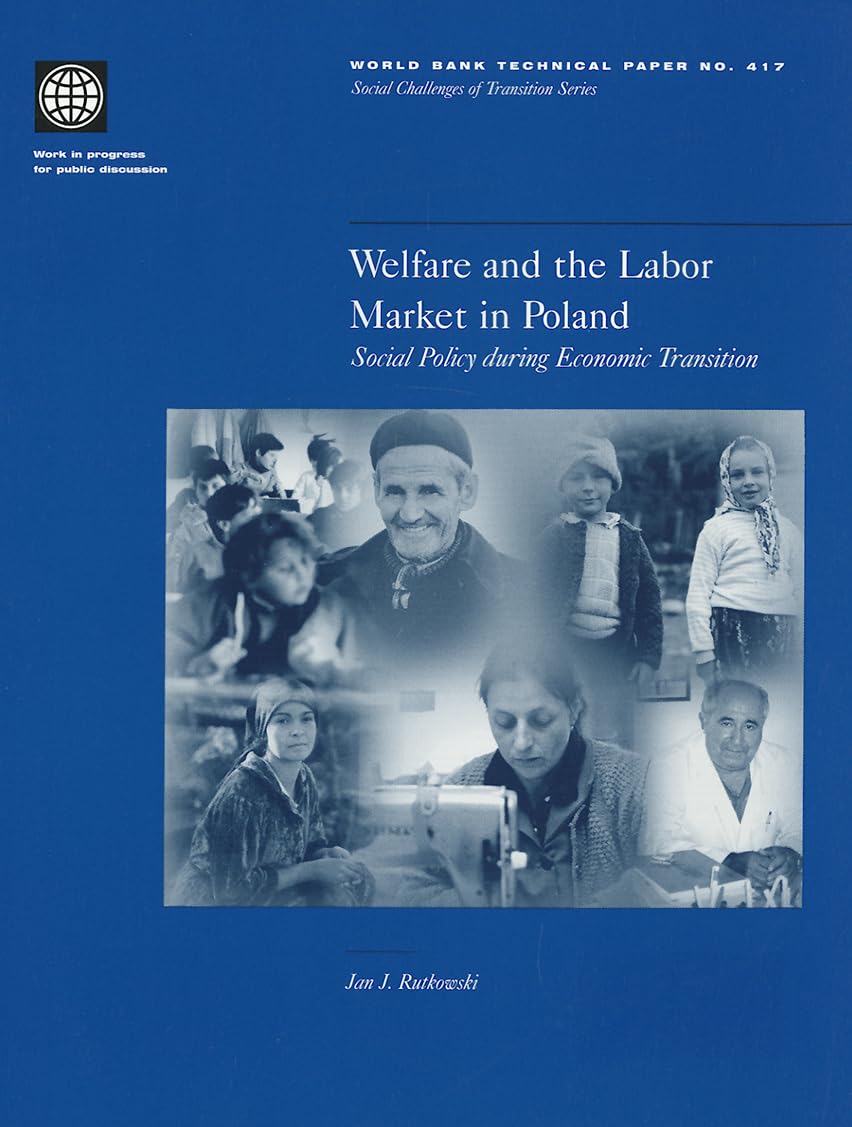 Welfare And The Labor Market In Poland: Social Policy During Economic Transition (World Bank Technical Papers),New