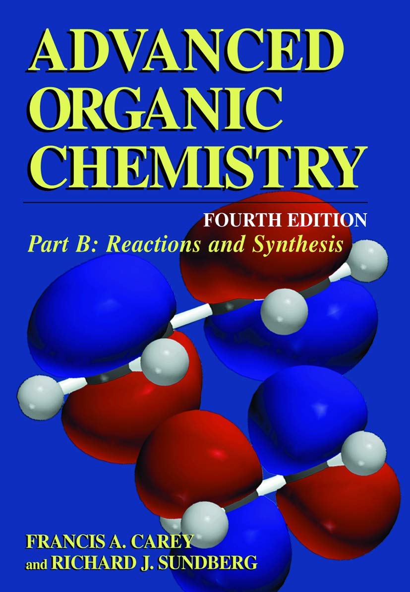 Advanced Organic Chemistry: Part B: Reaction And Synthesis,New
