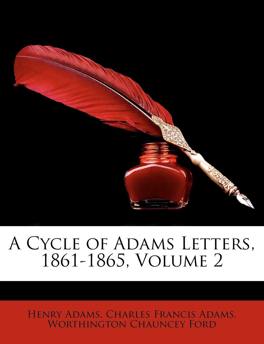 A Cycle of Adams Letters, 18611865, Volume 2,Used
