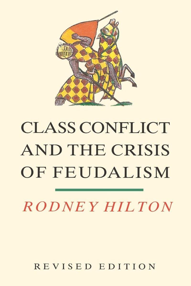 Class Conflict And The Crisis Of Feudalism: Essays In Medieval Social History,New