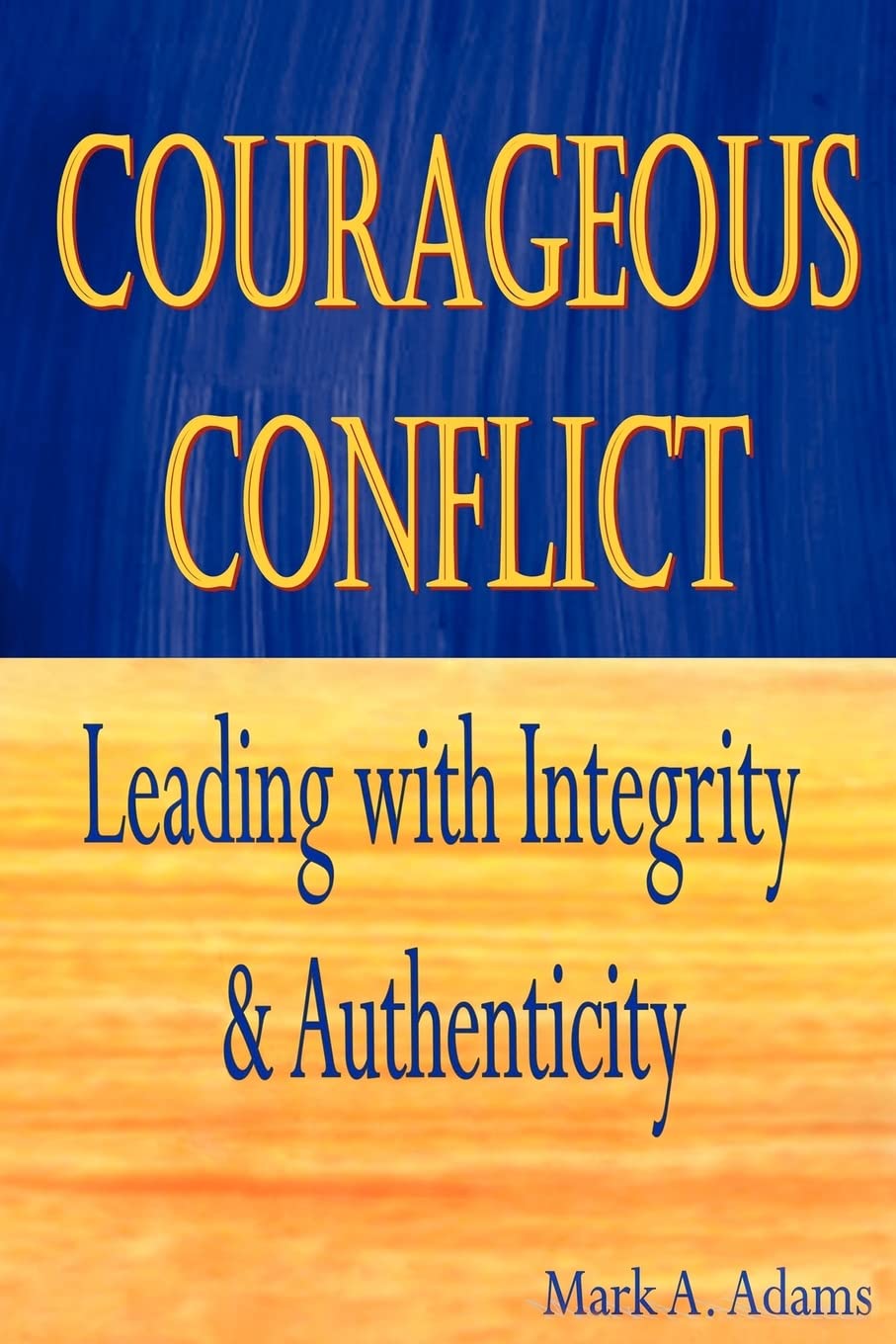 Courageous Conflict: Leading With Integrity And Authenticity,Used