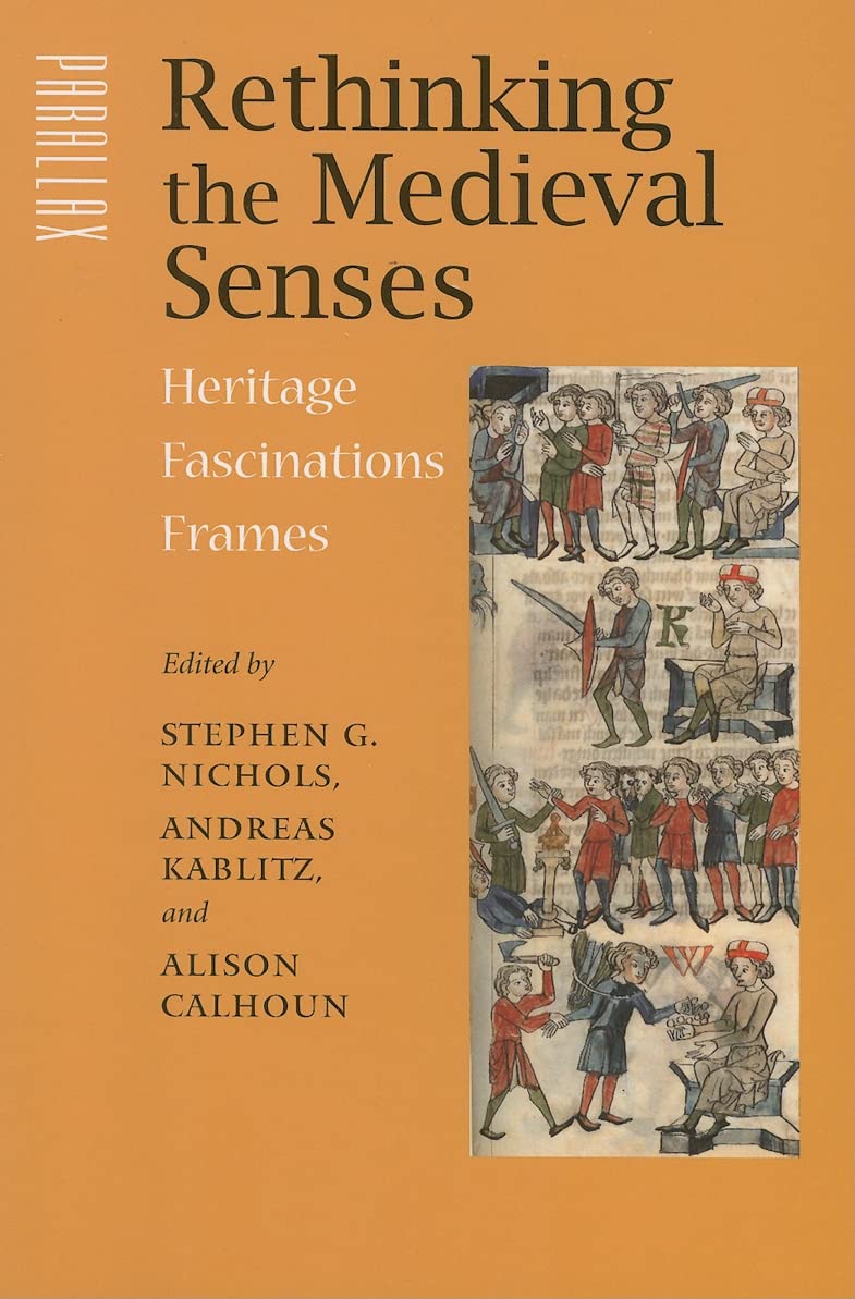 Rethinking The Medieval Senses: Heritage / Fascinations / Frames (Parallax: Revisions Of Culture And Society),Used
