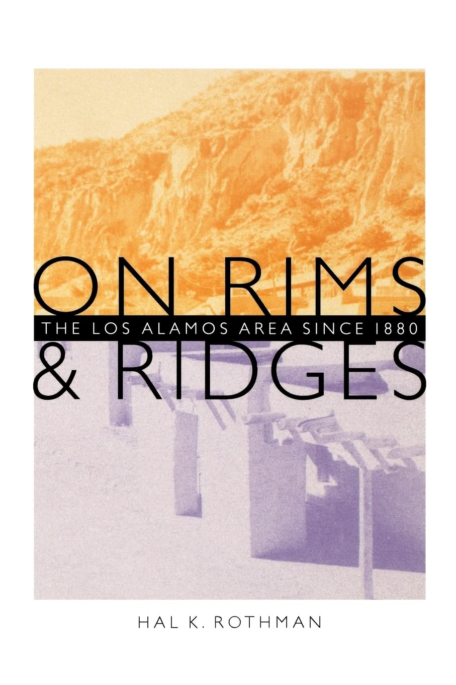 On Rims And Ridges: The Los Alamos Area Since 1880,Used