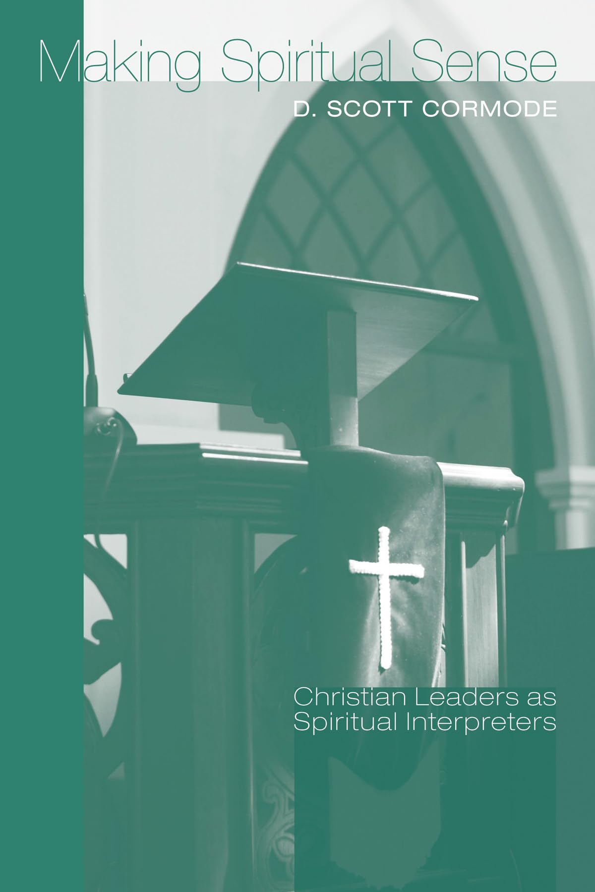 Making Spiritual Sense: Christian Leaders As Spiritual Interpreters,Used