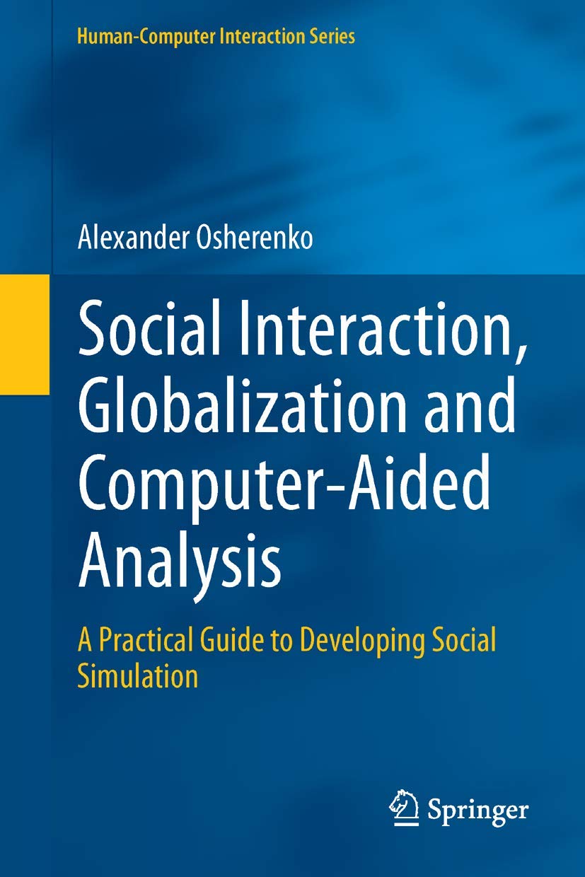 Social Interaction, Globalization and ComputerAided Analysis: A Practical Guide to Developing Social Simulation (HumanComputer,Used