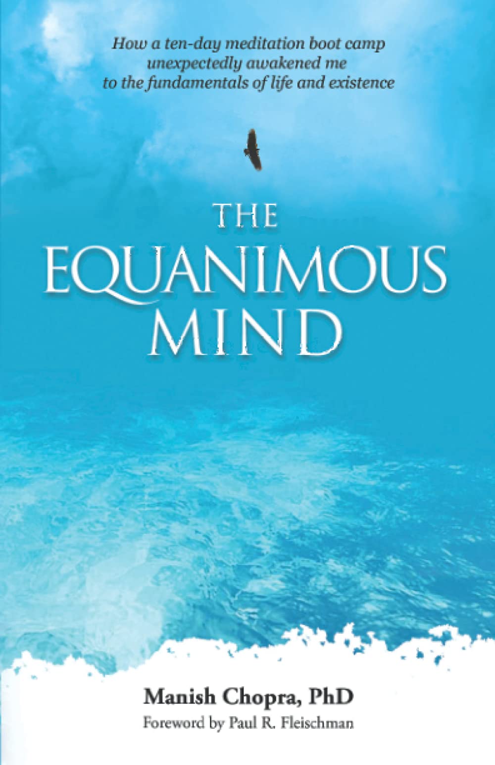 The Equanimous Mind: How a tenday meditation boot camp unexpectedly awakened me to the fundamentals of life and existence,Used