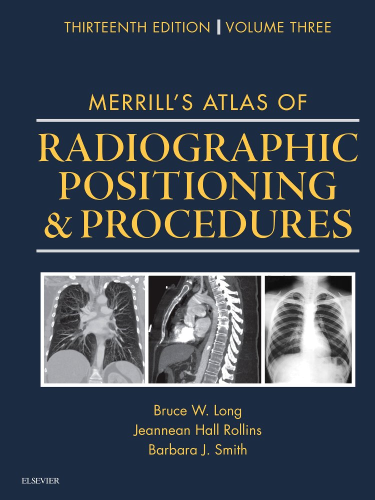 Merrill'S Atlas Of Radiographic Positioning And Procedures: Volume 3