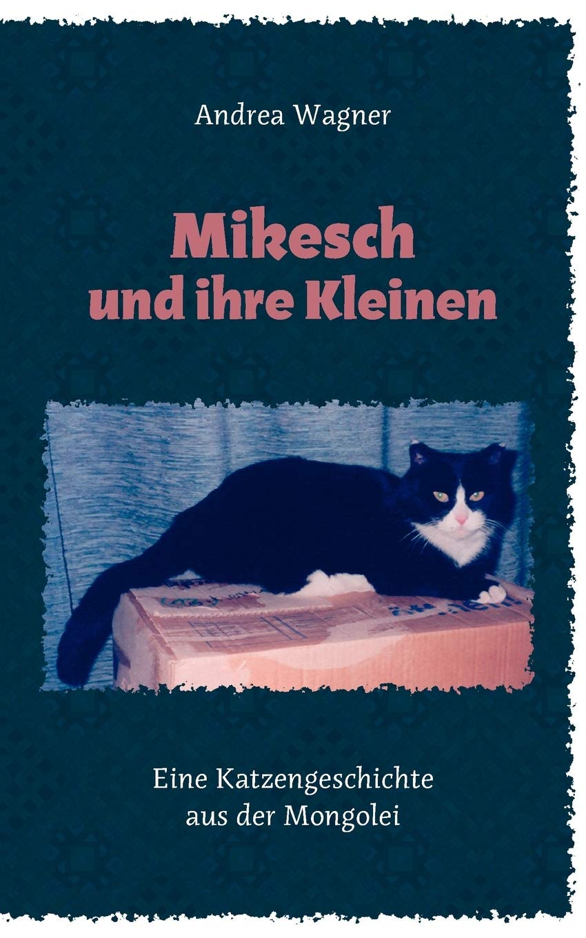 Mikesch und ihre Kleinen: Eine Katzengeschichte aus der Mongolei (German Edition),Used
