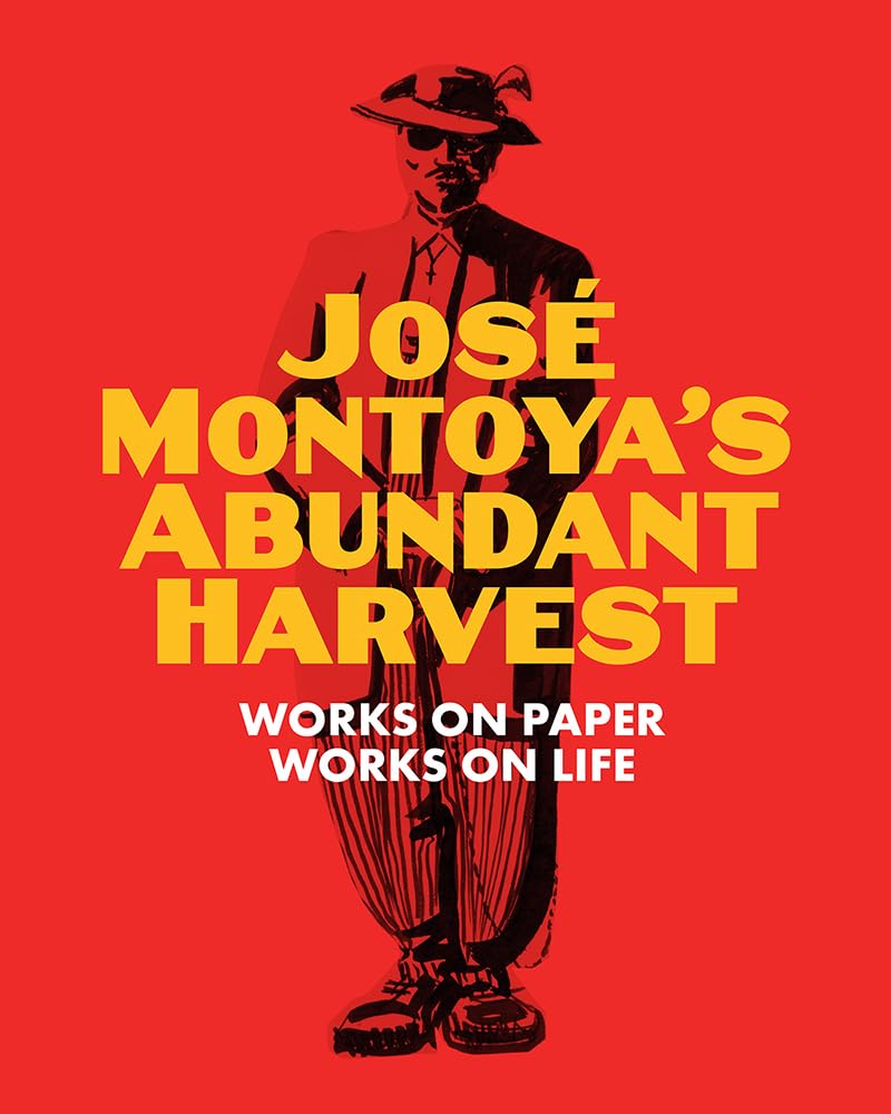 Jose Montoya's Abundant Harvest: Works on Paper / Works on Life,Used