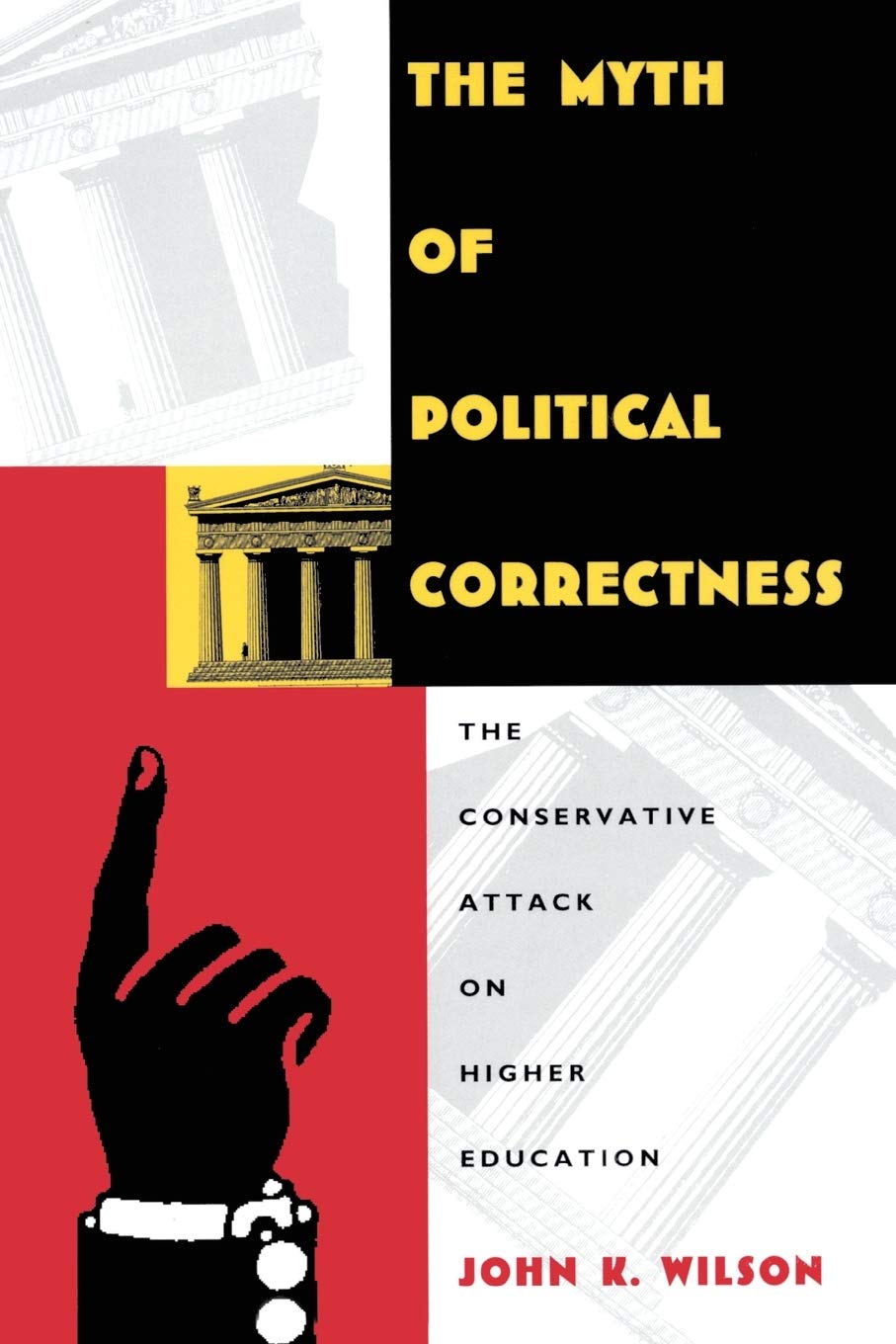 The Myth Of Political Correctness: The Conservative Attack On Higher Education,New