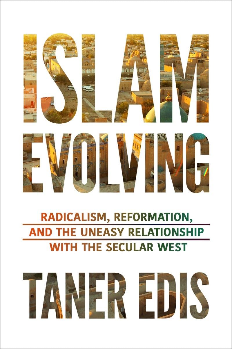 Islam Evolving: Radicalism, Reformation, and the Uneasy Relationship with the Secular West,Used