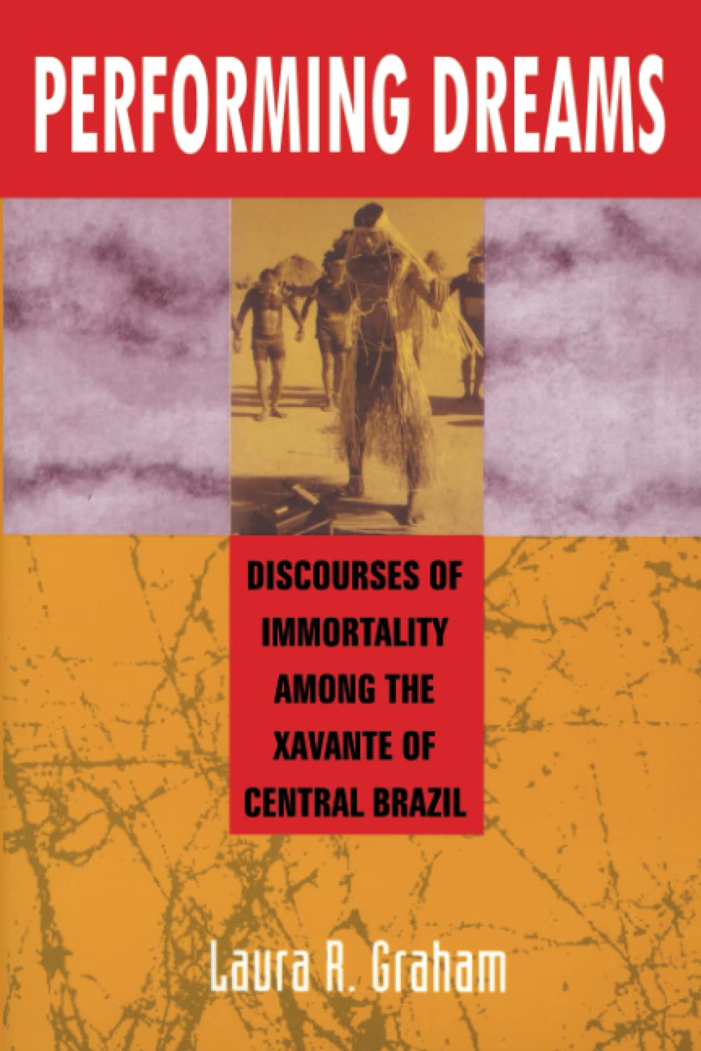 Performing Dreams: Discourses of Immortality Among the Xavante of Central Brazil,Used