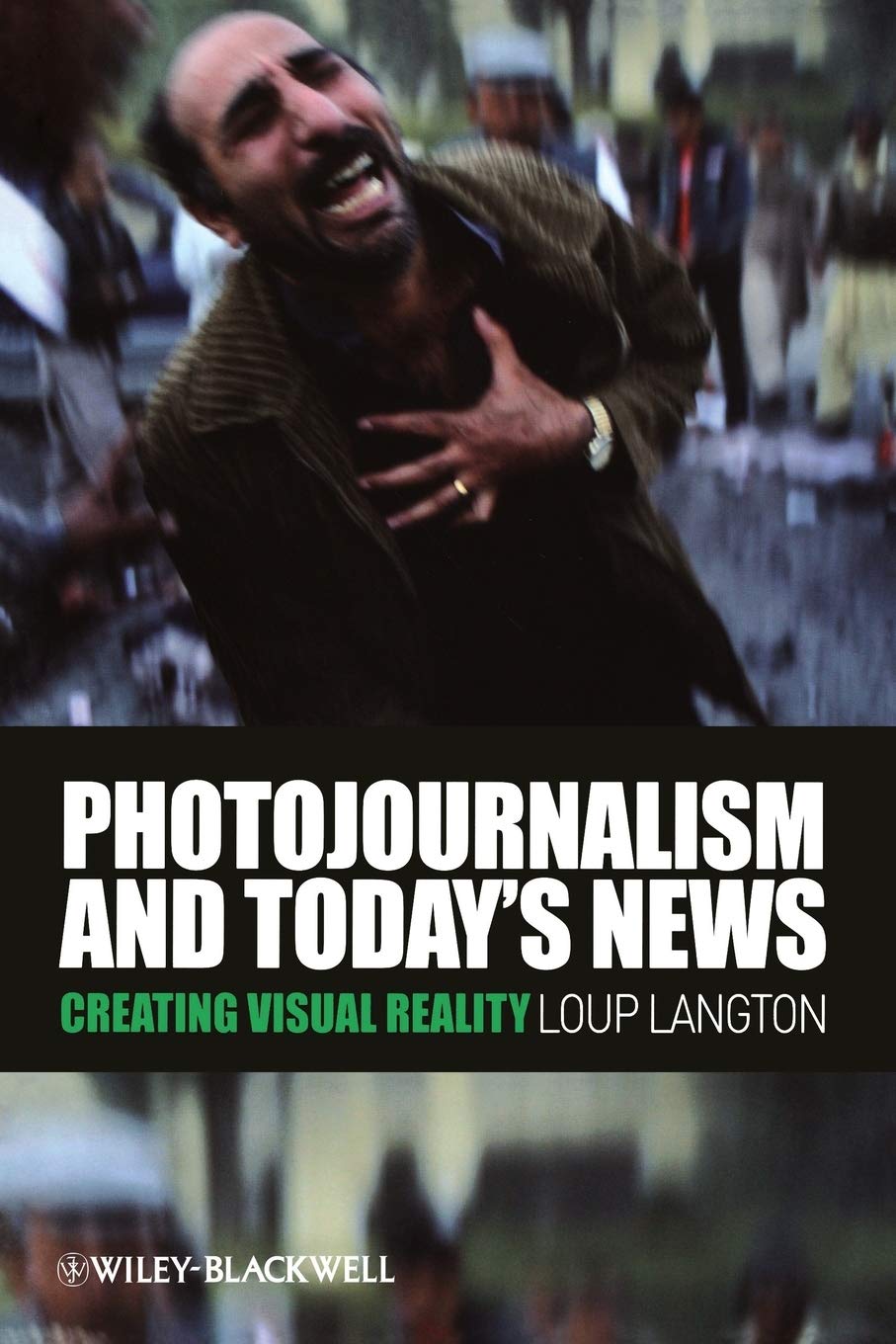 Photojournalism and Today's News: Creating Visual Reality,Used