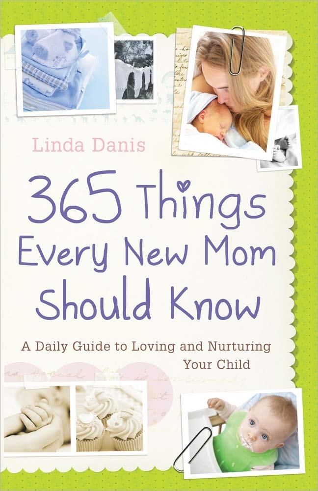 365 Things Every New Mom Should Know: A Daily Guide to Loving and Nurturing Your Child,Used