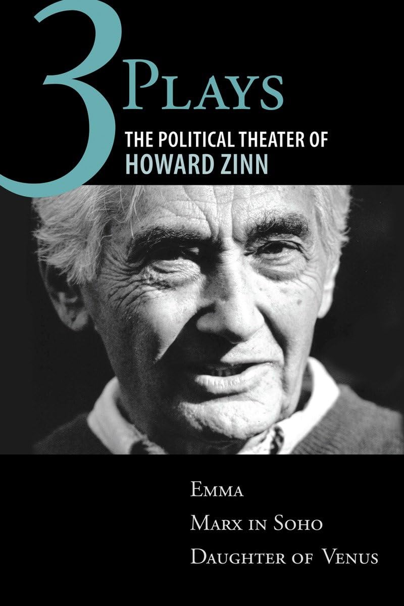 Three Plays: The Political Theater Of Howard Zinn: Emma, Marx In Soho, Daughter Of Venus,Used
