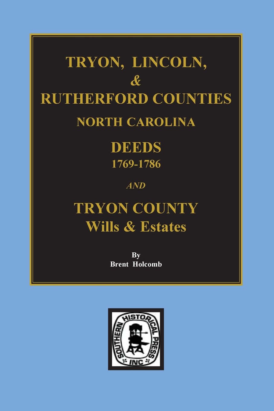 Deed Abstracts of Tyron, Lincoln & Rutherford Counties, North Carolina: Tryon County Wills & Estates, 17691786,Used