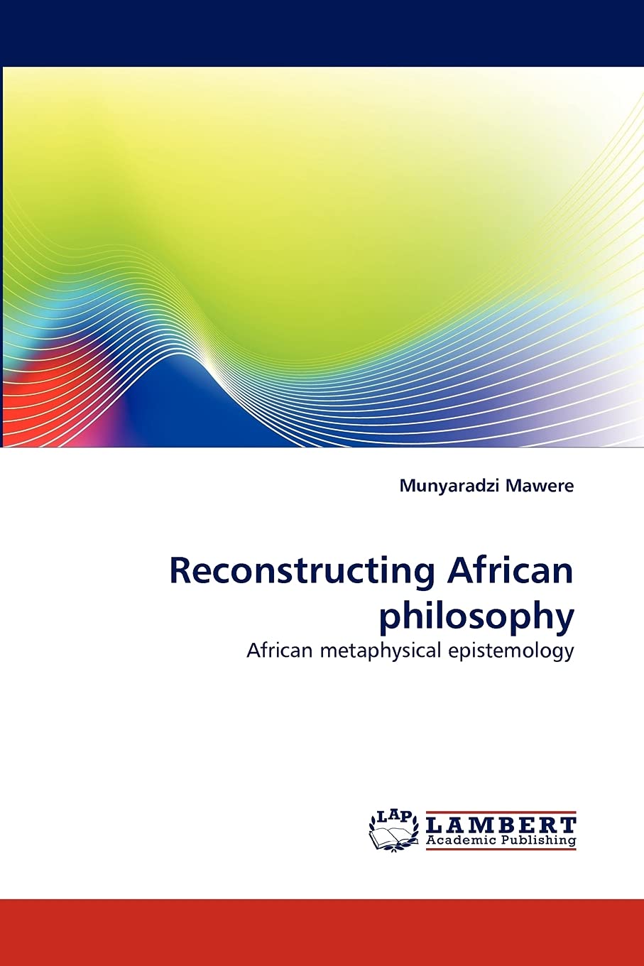 Reconstructing African philosophy: African metaphysical epistemology,Used