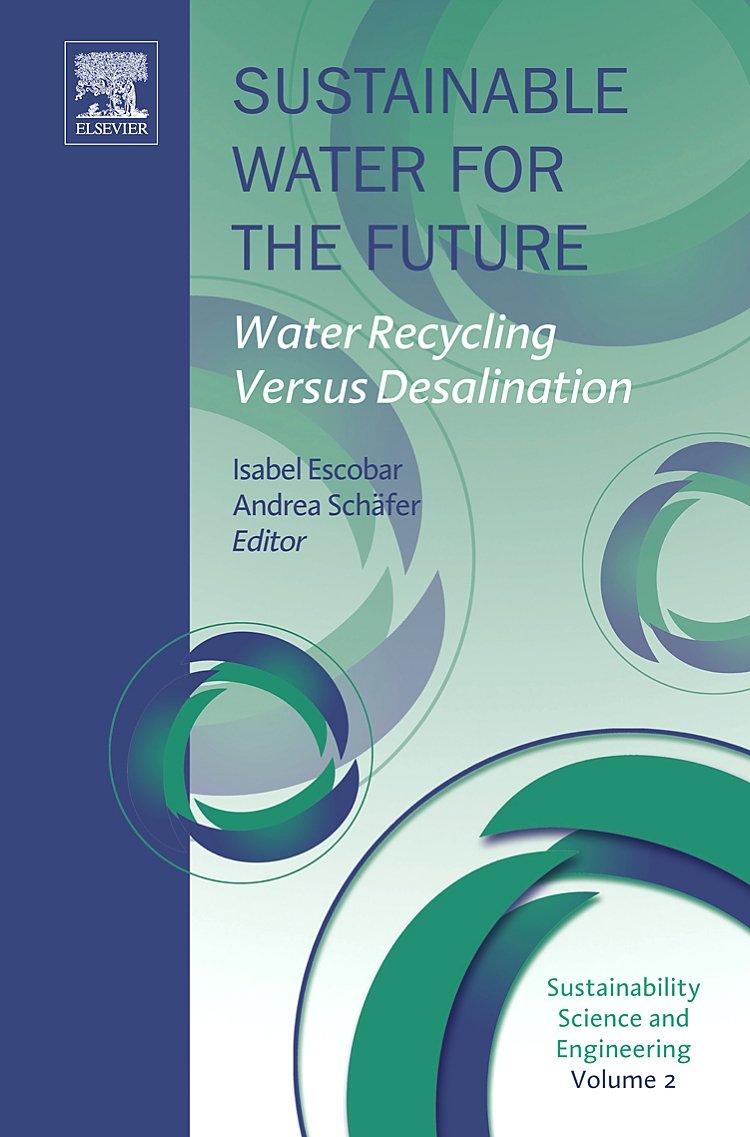 Sustainable Water For The Future: Water Recycling Versus Desalination (Volume 2) (Sustainability Science And Engineering, Volume,New