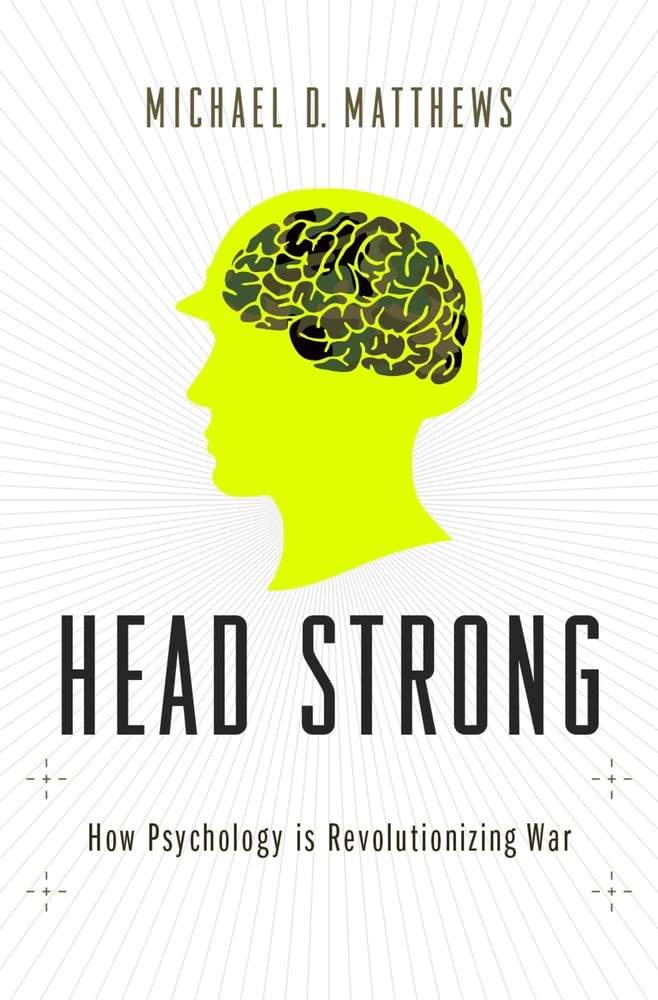 Head Strong: How Psychology Is Revolutionizing War
