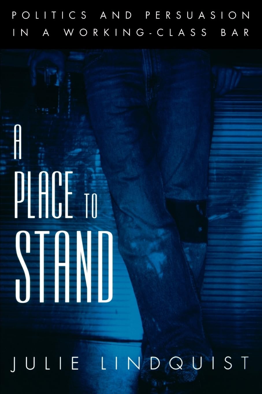 A Place to Stand: Politics and Persuasion in a WorkingClass Bar (Oxford Studies in Sociolinguistics),Used
