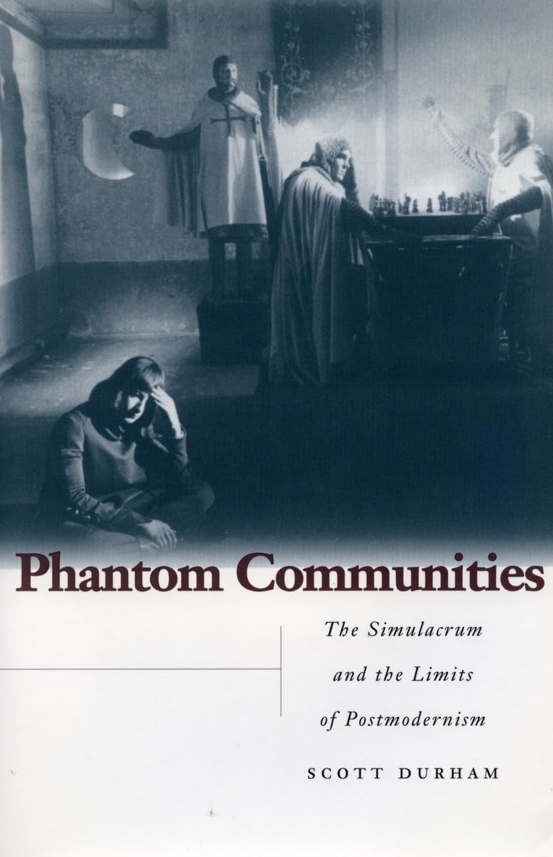 Phantom Communities: The Simulacrum And The Limits Of Postmodernism,New