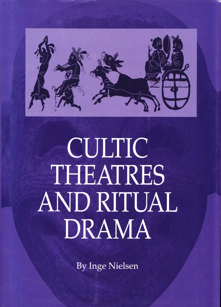 Cultic Theatres And Ritual Drama (Studies In Mediterranean Antiquity)