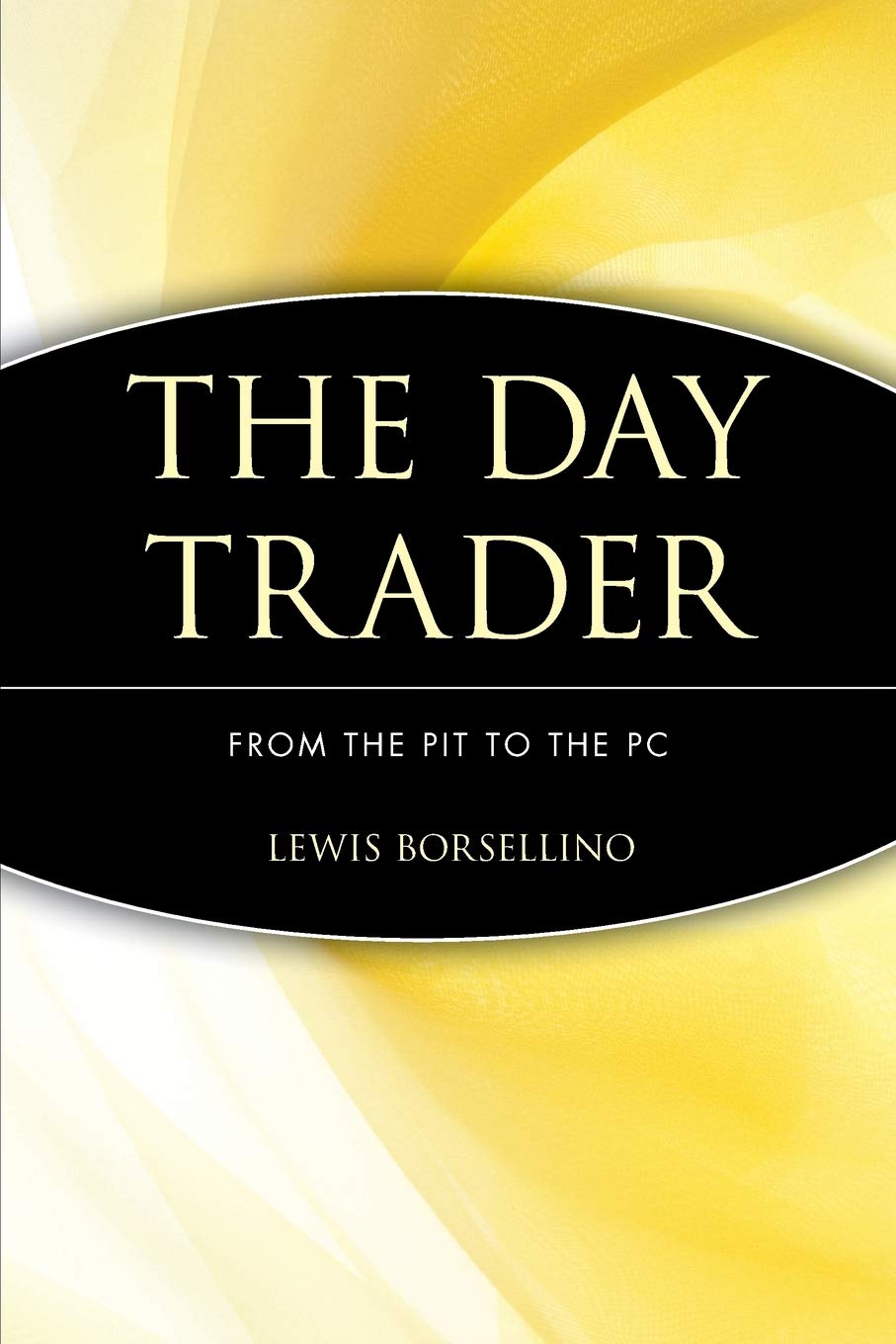 The Day Trader: From The Pit To The Pc,New