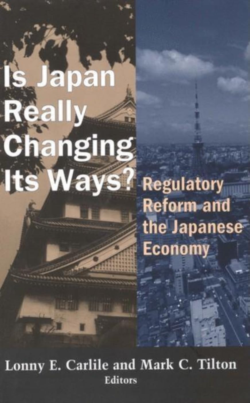 Is Japan Really Changing Its Ways?: Regulatory Reform And The Japanese Economy,Used
