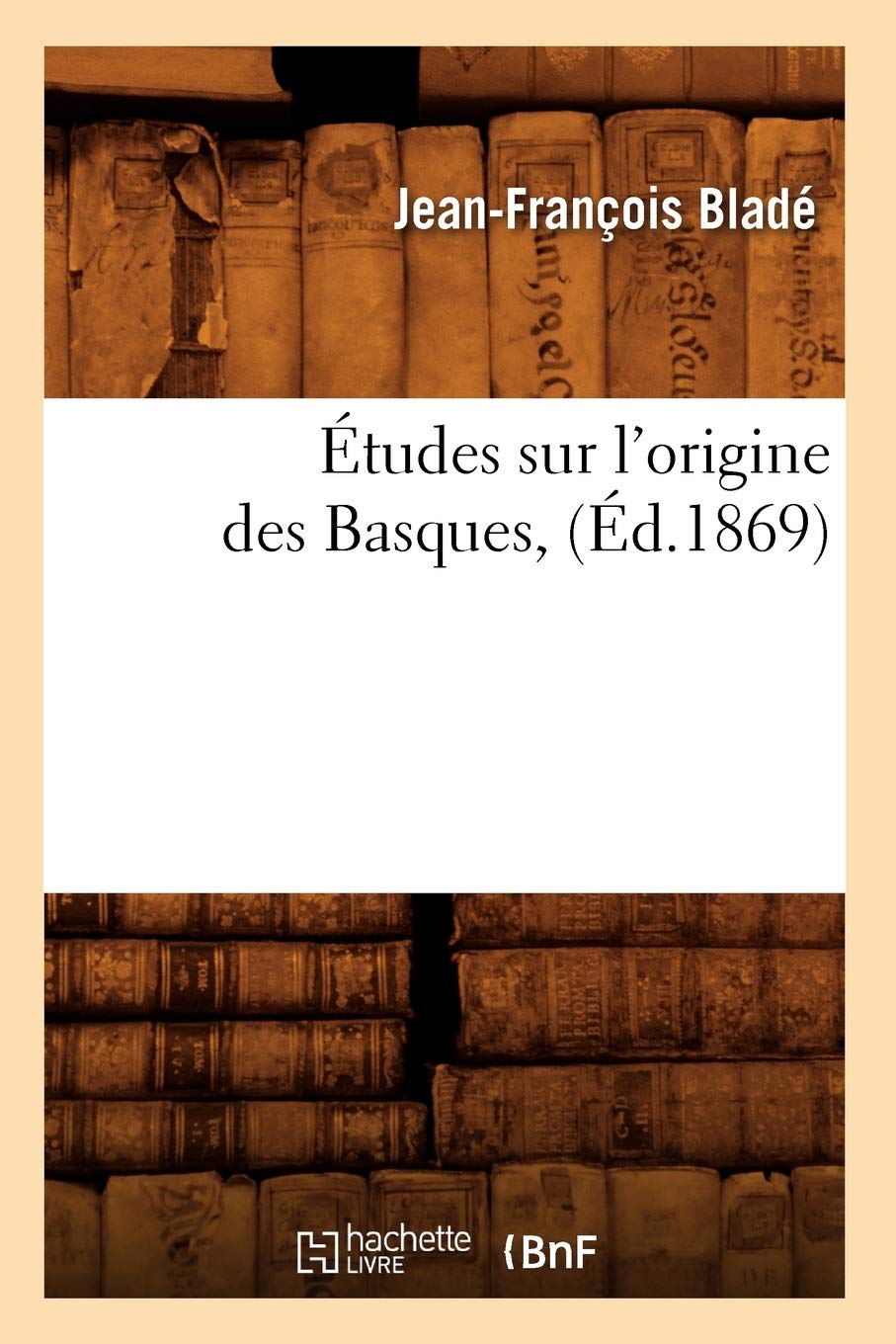 Tudes Sur L'Origine Des Basques, (D.1869) (Histoire) (French Edition),New