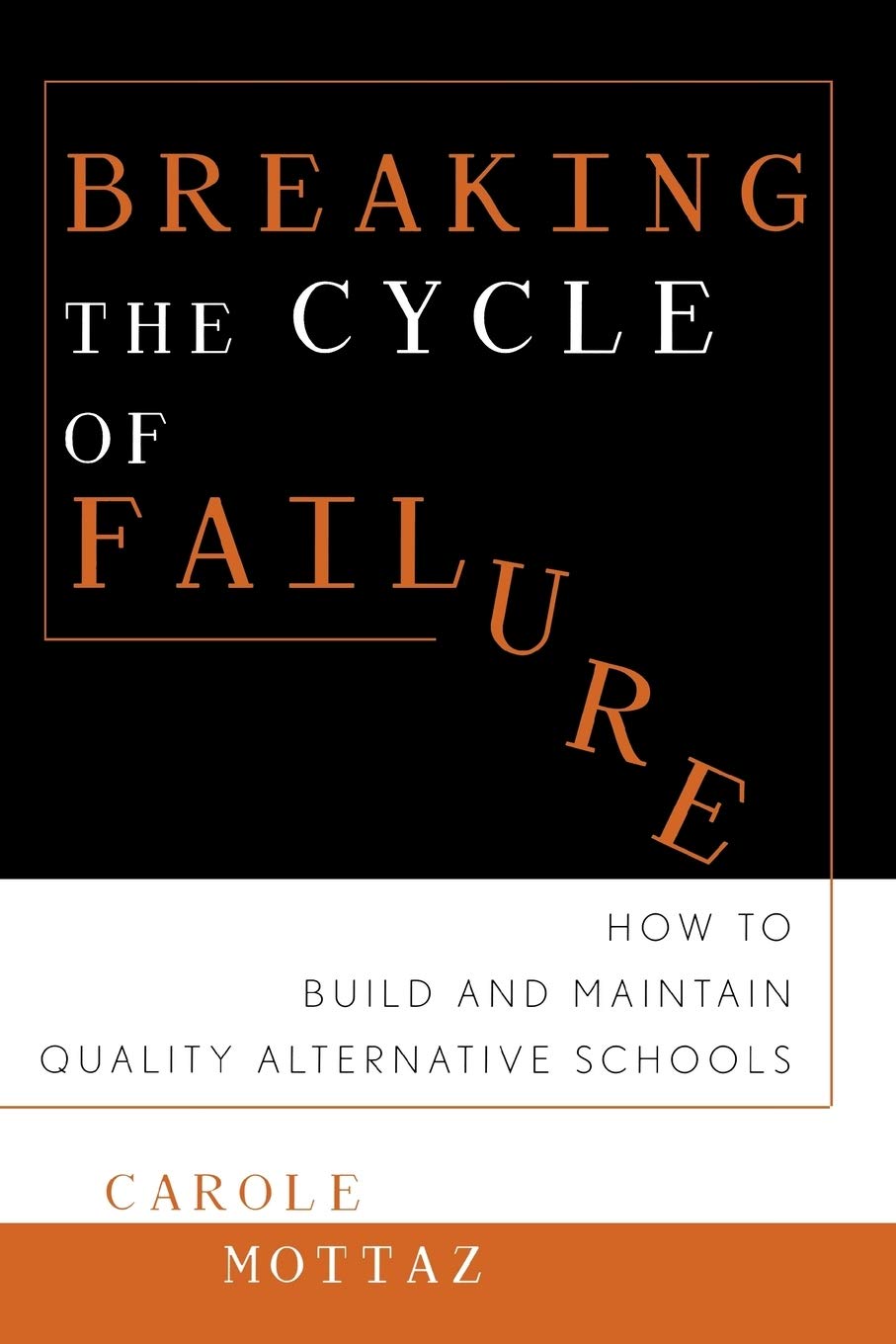 Breaking The Cycle Of Failure: How To Build And Maintain Quality Alternative Schools,New