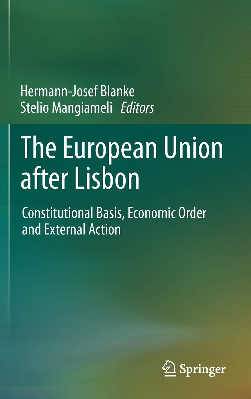 The European Union after Lisbon: Constitutional Basis, Economic Order and External Action,New