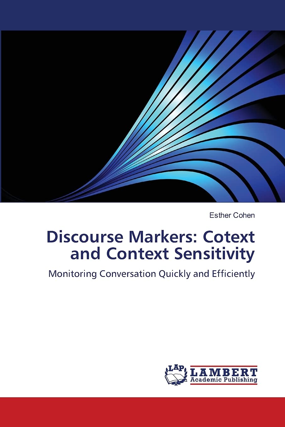 Discourse Markers: Cotext and Context Sensitivity: Monitoring Conversation Quickly and Efficiently,Used