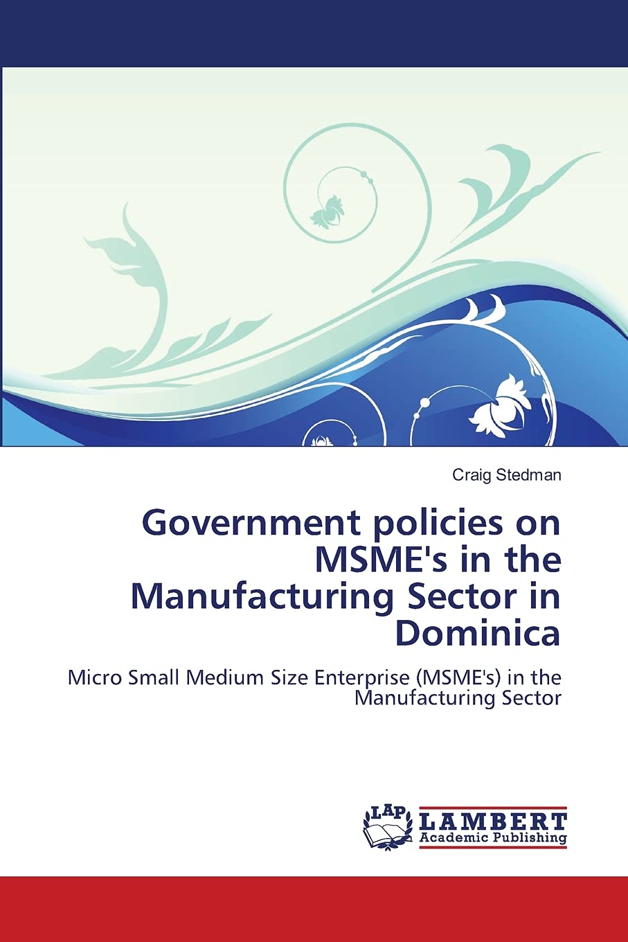 Government policies on MSME's in the Manufacturing Sector in Dominica: Micro Small Medium Size Enterprise (MSME's) in the Manufa,Used