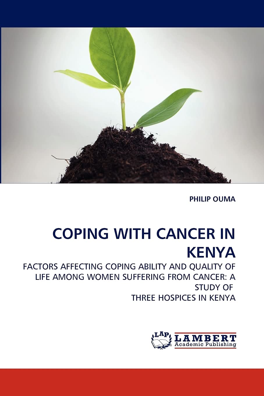 COPING WITH CANCER IN KENYA: FACTORS AFFECTING COPING ABILITY AND QUALITY OF LIFE AMONG WOMEN SUFFERING FROM CANCER: A STUDY OF ,Used