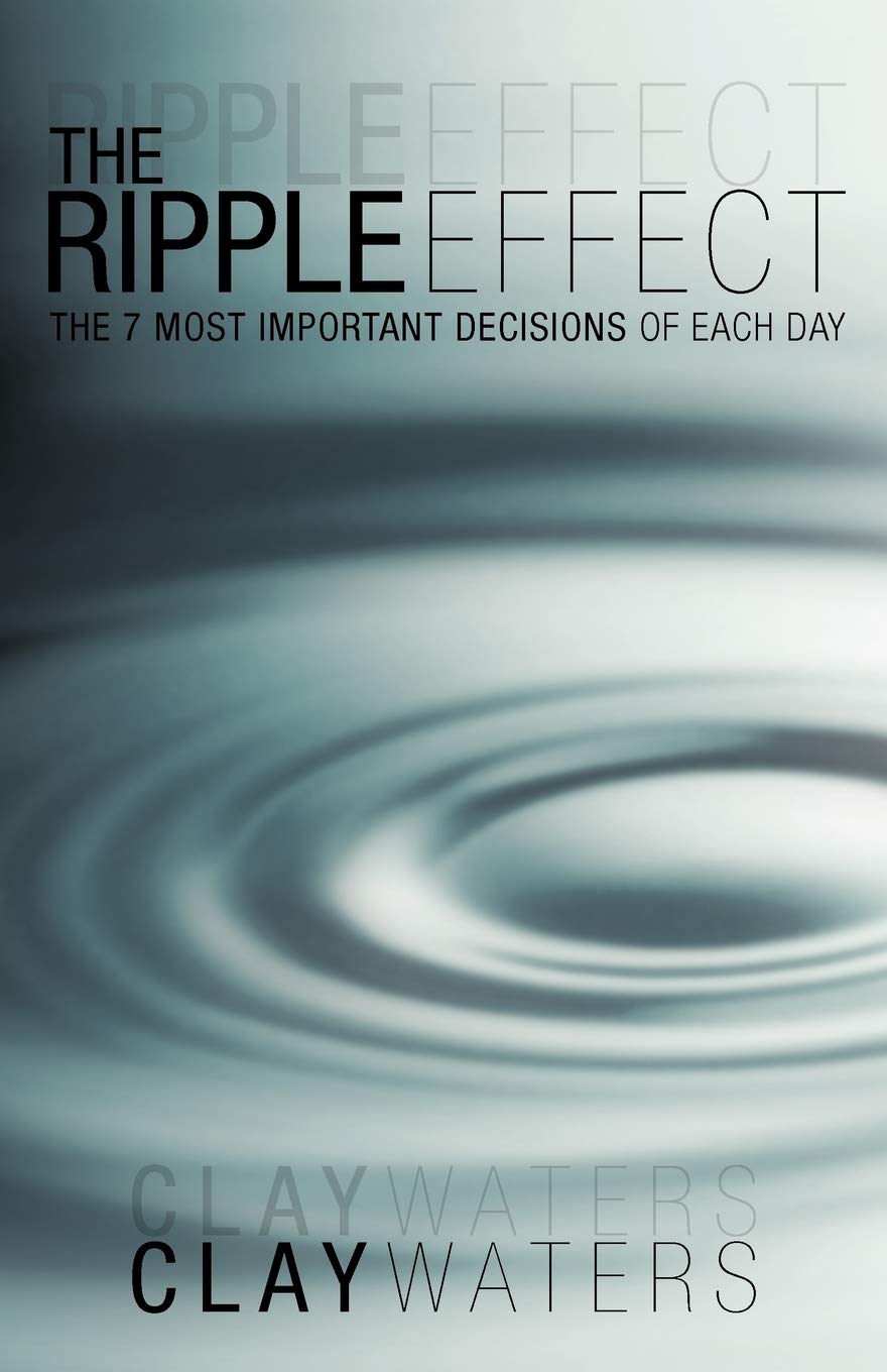 The Ripple Effect: The 7 Most Important Decisions Of Each Day,Used